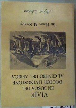 Viaje en busca del doctor Livingstone al centro del Africa | 156927 | Stanley, Henry Morton