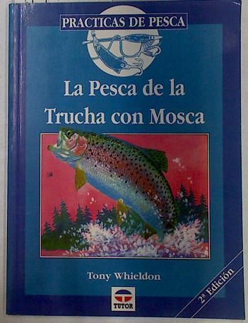 La pesca de la trucha con mosca | 129525 | Whieldon, Tony