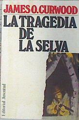 La tragedia de la selva | 139065 | Curwood, James Oliver