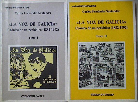 Voz de Galicia, la: crónica de un periódico (1882-1992). Tomo I y II | 127890 | Fernández, Carlos (Fernández Santander)