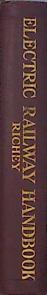 "Electric railway handbook ; a reference book of practice data, formulas and tables for the use of op" | 140408 | William C Greenough, Albert S Richey