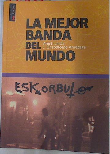 La mejor Banda del Mundo ESKORBUTO | 130338 | Landa, Anjel/Juan Crisostomo Amezaga