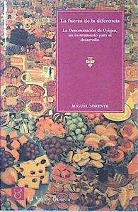 La fuerza de la diferencia: la denominación de origen. Un instrumento para el desarrollo | 136431 | Lorente, Miguel(Lorente Blasco)