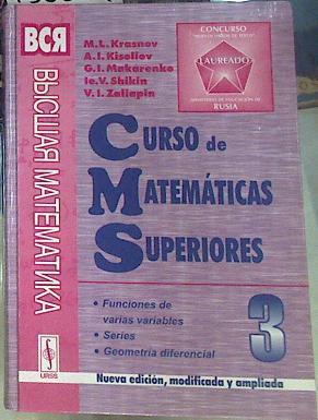 Curso de Matemáticas Superiores 3 Funciones de varias variables. Series. Geometría diferencial | 156571 | Krasnov, ML/Kiseliov, AI/Makarenko, GI/Shikin, IeV/Zaliapin, VI