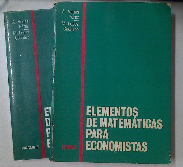 Elementos De Matematicas Para Economistas 1-2 | 38857 | Vegas Perez A, Lopez Cachero M