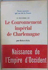 Le couronnement impérial de Charlemagne. 25 décembre 800 | 150530 | FOLZ Robert