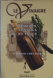 "Le Vinaigre ; Remedes, Conseils Et Trucs" | 146081 | Yolande Chevrier