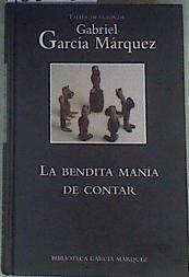 La bendita manía de contar | 162033 | García Márquez, Gabriel