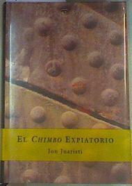 El chimbo expiatorio: (la invención de la tradición bilbaína, 1876-1939) | 98078 | Juaristi, Jon