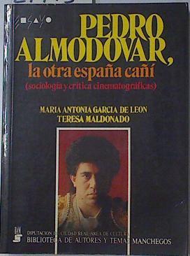 Pedro Almodovar, La Otra España Cañí ( Sociología Y Crítica Cinematográficas) | 67617 | Maldonado Teresa, García De León Maria Antonia