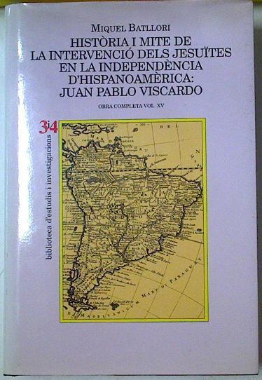 Història i mite de la intervenció dels jesuïtes en la independència d'hispanoamèrica: | 128711 | Batllori, Miguel