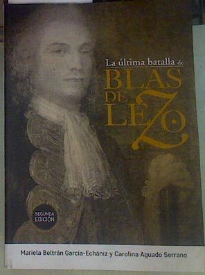 La última batalla de Blas de Lezo | 155937 | "Beltrán García-Echániz, Mariela;/Aguado Serrano, Carolina"