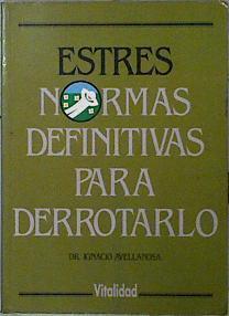 Estres. Normas definitivas para derrotarlo | 144732 | DR. Ignacio  Avellanosa