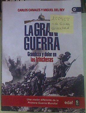 Gran guerra,la grandeza y dolor en las trincheras | 155955 | Canales, Carlos/Del Rey, Miguel