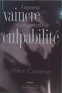 Comment vaincre ses sentiments de culpabilité | 153202 | Cameron, Milton