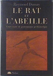 Le Rat et L Abeille. Court traité de gastronomie préhistorique | 69428 | Dumay, Raymond