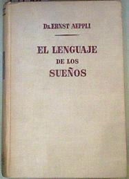 El lenguaje de los sueños. Cómo interpretar los sueños e identificar sus símbolos | 159402 | Aeppli, Ernst