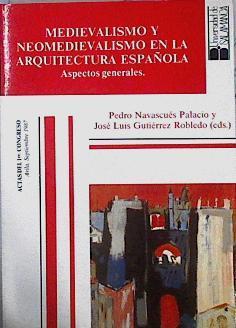 Medievalismo y neomedievalismo en arquitectura española: aspectos generales | 144197 | Jose Luis Gutierrez Robledo, Pedro Navascues Palacios/VVAA, Editores