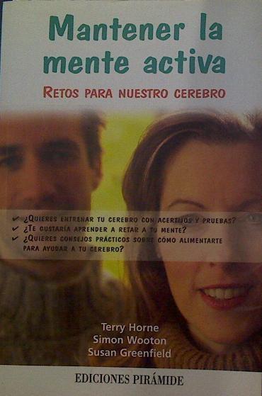 Mantener la mente activa Retos para nuestro cerebro | 118412 | Simon Wooton, Terry Horne/Susan Greenfield