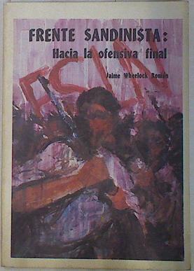 Frente Sandinista Hacia la ofensiva final | 130345 | Wheelock Roman, Jaime