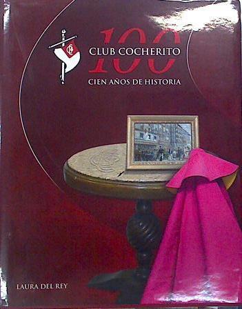 Club Cocherito : cien 100 años de historia | 137744 | Rey, Laura del (1968- )