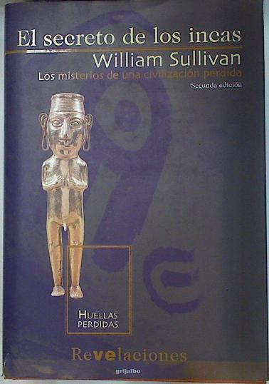 El secreto de los incas. Los misterios de una civilización perdida | 131223 | Sullivan, William