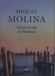 Cinco horas en Venecia | 150416 | Molina, Miquel