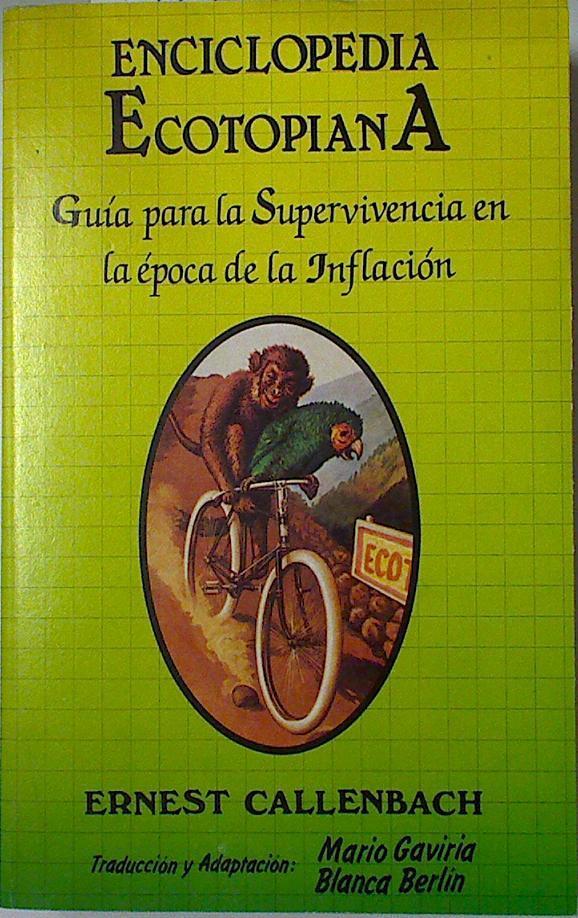 Enciclopedia Ecotopiana: guia para la supervivencia en la época de la inflación | 128387 | Callenbach, Ernest/Mario Gaviria ( Traducción y adaptación)/Blanca Berlin ( Traducción y adaptación)