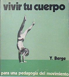 Vivir tu cuerpo. Para tu pedagogía del movimiento | 136546 | Berge, Yvonne