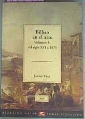 Bilbao En El Arte Vol 1 Del Siglo XVI A 1875 | 6228 | Viar Javier