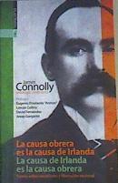 La causa obrera es la causa de Irlanda. La causa de Irlanda es la causa obrera. | 166349 | Connolly, James