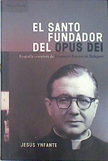 El Santo Fundador Del Opus Dei Biografía Completa De Josemaría Escrivá De Balaguer | 46917 | Ynfante Jesús