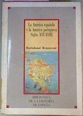 La America Española Y La America Portuguesa ( Siglos XVI- XVIII ) | 37096 | Bennassar, Bartolome