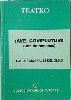 Ave, Complutum! (una de romanos) | 125744 | Mochales del Olmo, Carlos