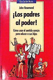 Los padres al poder. Como usar el sentido común para educar a sus hijos | 142287 | Rosemond, John