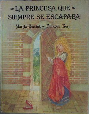 La princesa que siempre se escapaba | 152645 | Reesink, Marijke/Tresy, Francoise