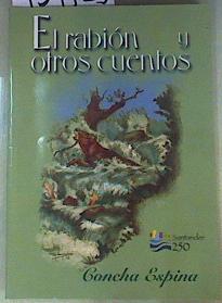 El rabión y otros cuentos | 159123 | Espina, Concha/Crístina Fernández Gallo, Seleción,introducióny notas/Íñigo Muguerza, Ilustraciones