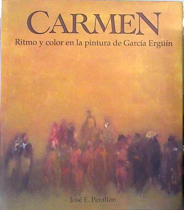 Carmen. Ritmo y color en la pintura de García Ergüín | 136494 | Jose E Perallon