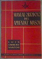 Manual ortodoxo del aprendiz masón | 160730 | Umbert Santos, Luis