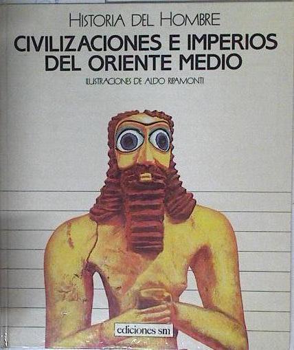 Civilizaciones e imperios del Oriente Medio | 95196 | Aldo Ripamonti ( Ilustraciones)/Vicente Martín Pindado ( Traductor)