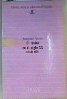 El teatro en el siglo XX :desde 1939 | 165962 | Juan Ignacio Ferreras