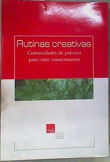 Rutinas creativas . Comunidades de practica para crear conocimiento | 161165 | Equipo Dincompe