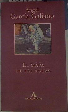 El mapa de las aguas | 154770 | García Galiano, Ángel
