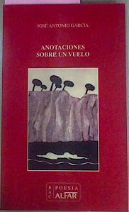 Anotaciones Sobre Un Vuelo | 52908 | García José Antonio