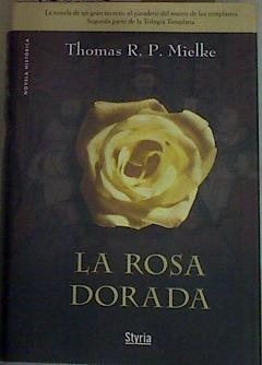 La rosa dorada | 158035 | Noguera Mendía, Sofía/Mielke, Thomas R. P.