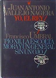 Yo, El Rey. Pio XII-  La Escolta Mora Y Un General sin un ojo | 29045 | Vallejo-Nagera, Juan Antonio/Francisco Umbral