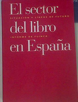 El Sector Del Libro En España Situación Y Líneas De Futuro Informe De Fuinca | 51458 | Minesterio de Cultura