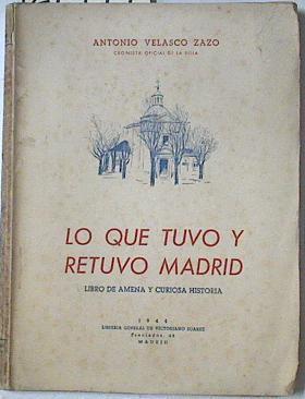 Lo que tuvo y retuvo Madrid | 127449 | Velasco Zazo, Antonio