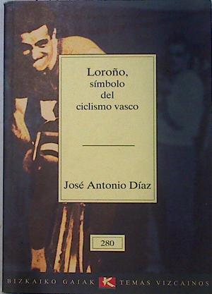 Loroño Simbolo Del Ciclismo Vasco | 6237 | Diaz Jose Antonio