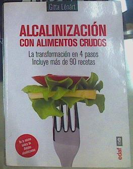 Alcalinizacion Con Alimentos Crudos. La transformacion en 4 pasos. Incluye más de 90 recetas | 156255 | Gitta Lenart